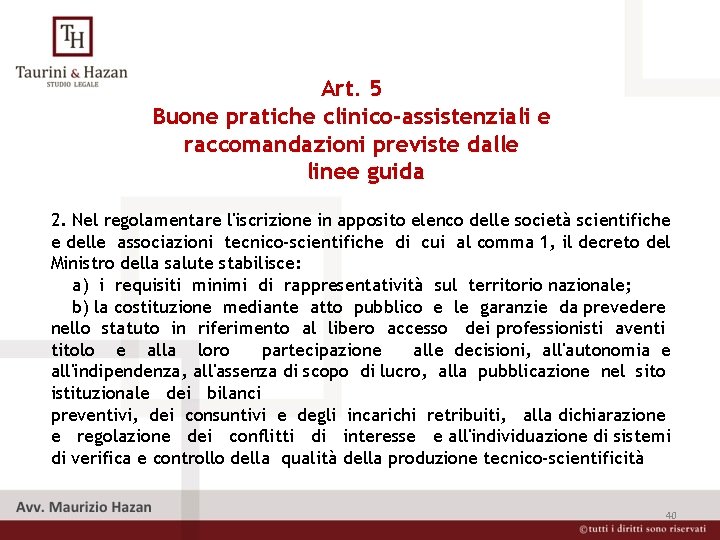 Art. 5 Buone pratiche clinico-assistenziali e raccomandazioni previste dalle linee guida 2. Nel regolamentare