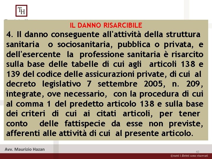 IL DANNO RISARCIBILE 4. Il danno conseguente all'attività della struttura sanitaria o sociosanitaria, pubblica