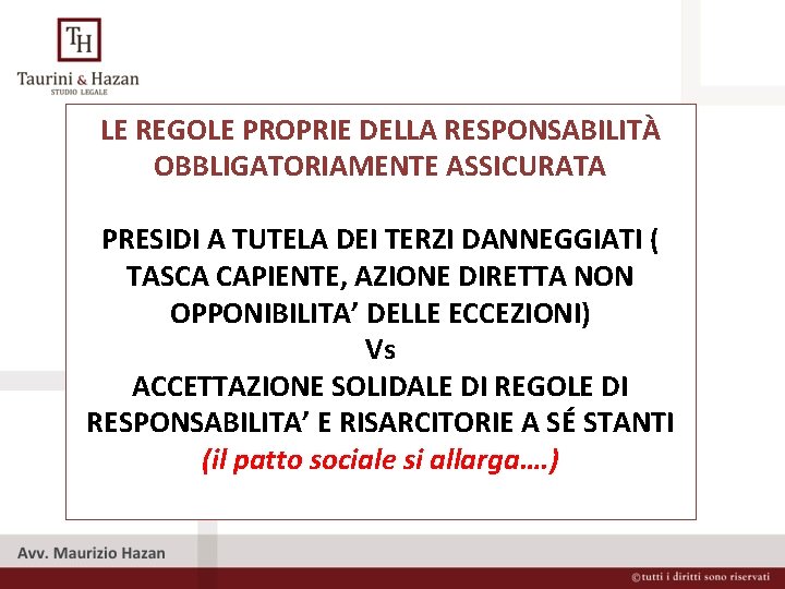 LE REGOLE PROPRIE DELLA RESPONSABILITÀ OBBLIGATORIAMENTE ASSICURATA PRESIDI A TUTELA DEI TERZI DANNEGGIATI (
