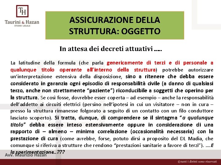 ASSICURAZIONE DELLA STRUTTURA: OGGETTO In attesa dei decreti attuativi…. . La latitudine della formula