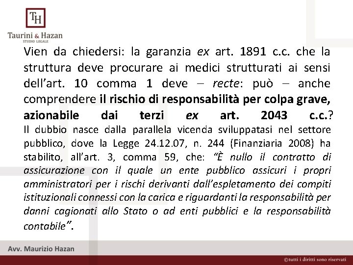 Vien da chiedersi: la garanzia ex art. 1891 c. c. che la struttura deve