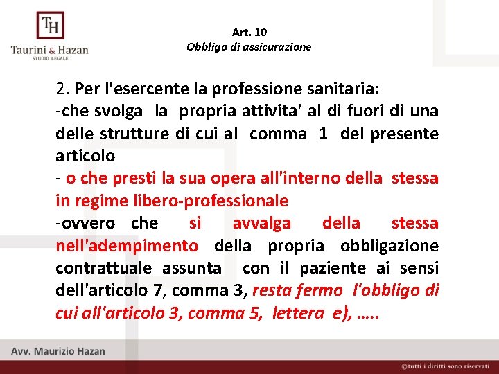 Art. 10 Obbligo di assicurazione 2. Per l'esercente la professione sanitaria: -che svolga la