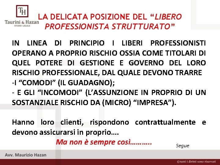 LA DELICATA POSIZIONE DEL “LIBERO PROFESSIONISTA STRUTTURATO” IN LINEA DI PRINCIPIO I LIBERI PROFESSIONISTI