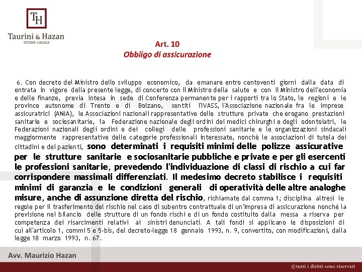 6. Con decreto del Ministro dello sviluppo economico, da emanare entro centoventi giorni dalla