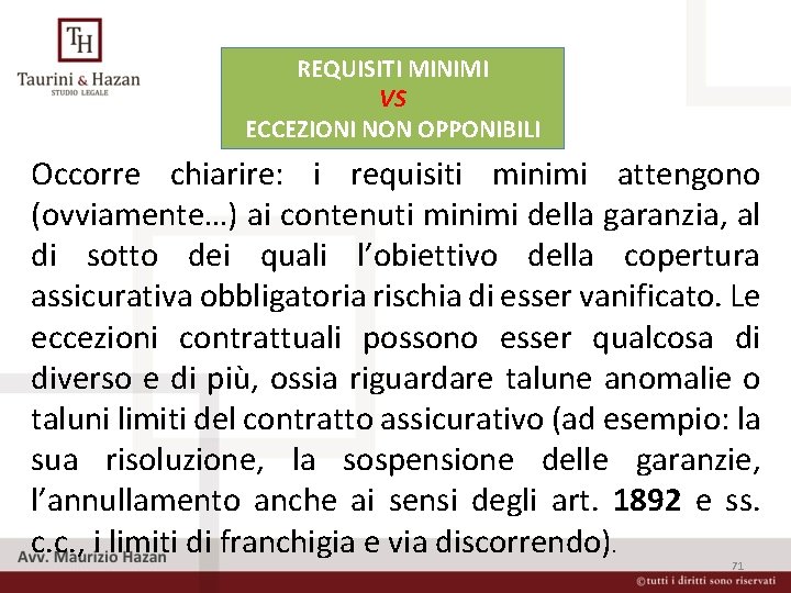 REQUISITI MINIMI VS ECCEZIONI NON OPPONIBILI Occorre chiarire: i requisiti minimi attengono (ovviamente…) ai