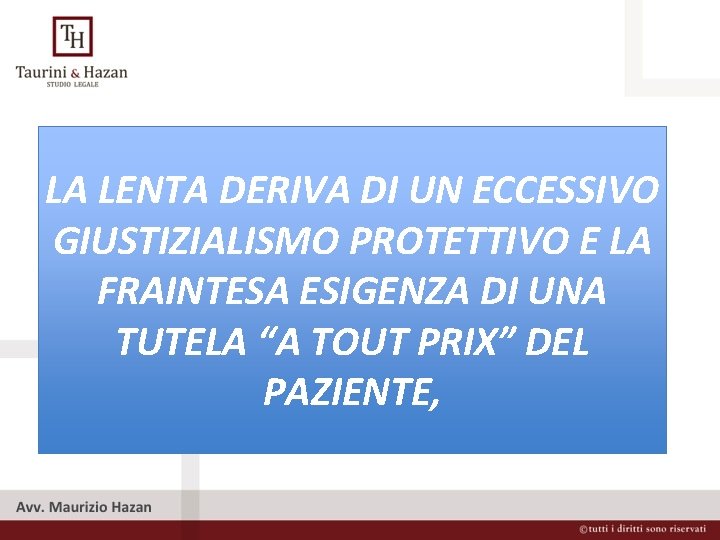 LA LENTA DERIVA DI UN ECCESSIVO GIUSTIZIALISMO PROTETTIVO E LA FRAINTESA ESIGENZA DI UNA