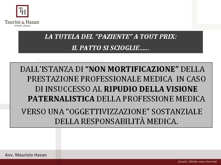 LA TUTELA DEL “PAZIENTE” A TOUT PRIX: IL PATTO SI SCIOGLIE…. . . DALL’ISTANZA