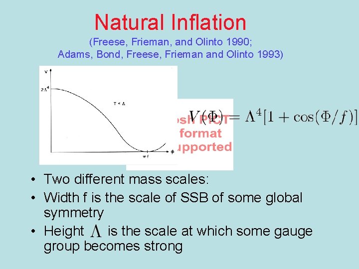 Natural Inflation (Freese, Frieman, and Olinto 1990; Adams, Bond, Freese, Frieman and Olinto 1993)