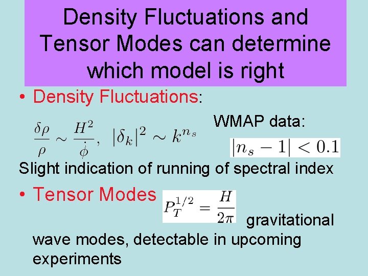 Density Fluctuations and Tensor Modes can determine Tensor Modes which model is right •