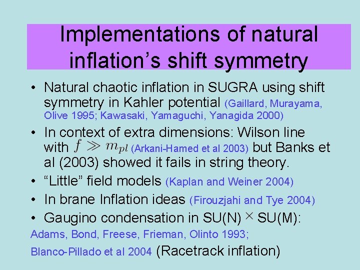 Implementations of natural inflation’s shift symmetry • Natural chaotic inflation in SUGRA using shift