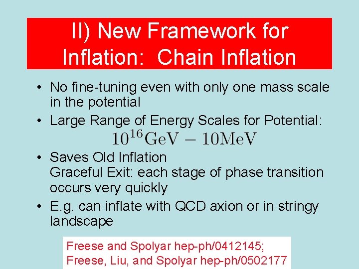 II) New Framework for Inflation: Chain Inflation • No fine-tuning even with only one