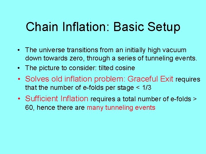 Chain Inflation: Basic Setup • The universe transitions from an initially high vacuum down