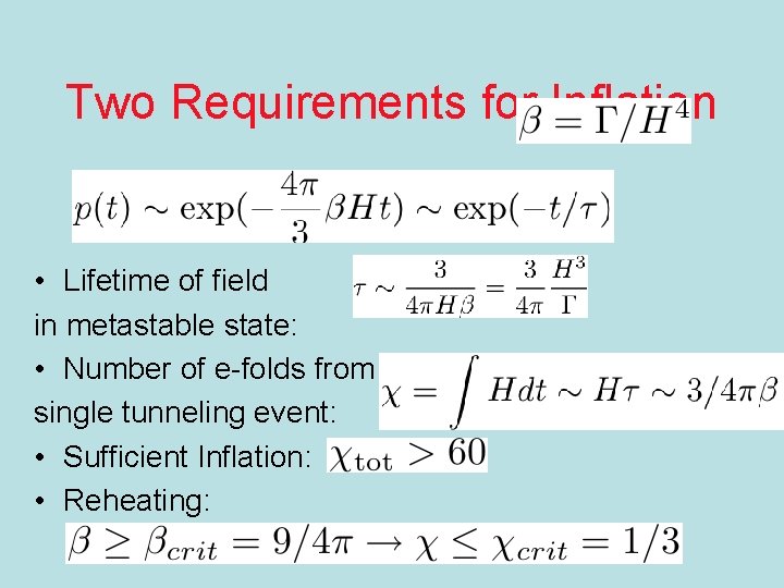 Two Requirements for Inflation • Lifetime of field in metastable state: • Number of