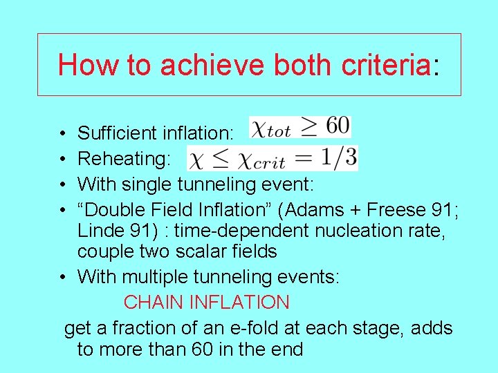 How to achieve both criteria: • • Sufficient inflation: Reheating: With single tunneling event: