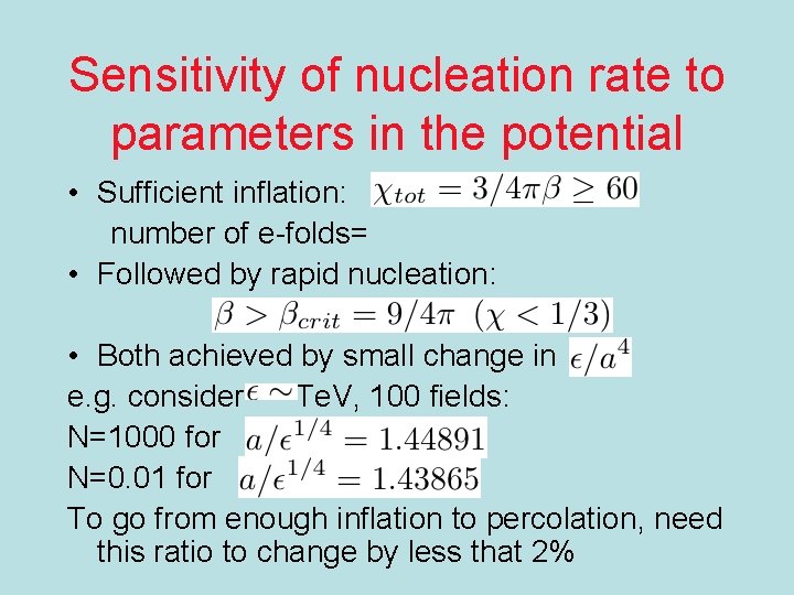 Sensitivity of nucleation rate to parameters in the potential • Sufficient inflation: number of