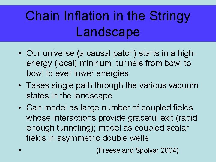 Chain Inflation in the Stringy Landscape • Our universe (a causal patch) starts in