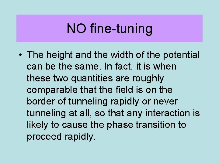 NO fine-tuning • The height and the width of the potential can be the