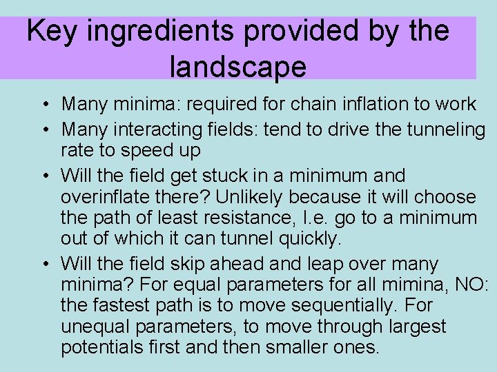 Key ingredients provided by the landscape • Many minima: required for chain inflation to
