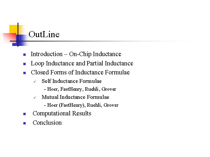 Out. Line n n n Introduction – On-Chip Inductance Loop Inductance and Partial Inductance Out. Line n n n Introduction – On-Chip Inductance Loop Inductance and Partial Inductance