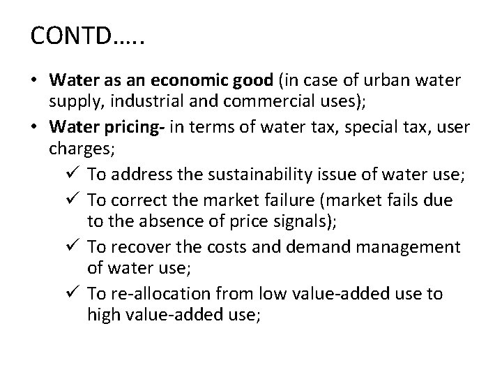 CONTD…. . • Water as an economic good (in case of urban water supply,