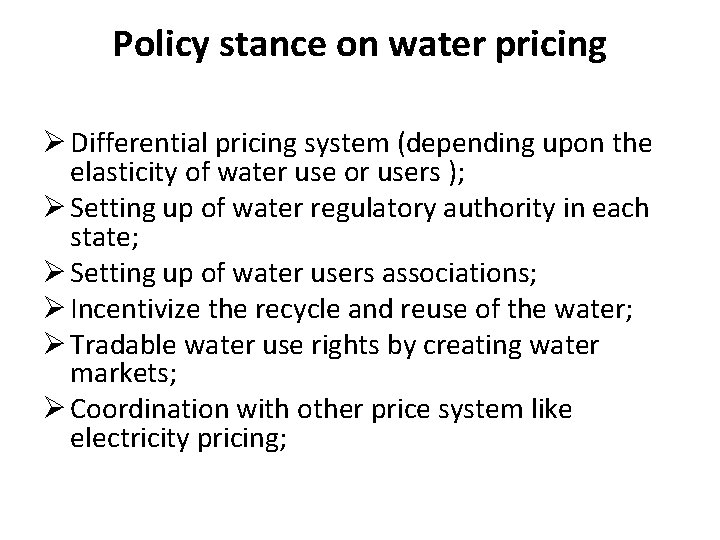 Policy stance on water pricing Ø Differential pricing system (depending upon the elasticity of