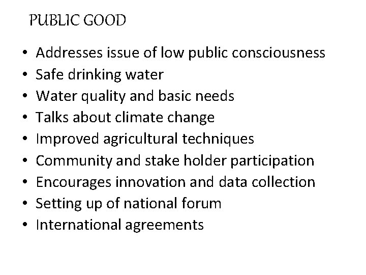 PUBLIC GOOD • • • Addresses issue of low public consciousness Safe drinking water