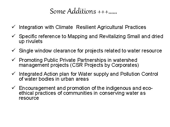 Some Additions +++…… ü Integration with Climate Resilient Agricultural Practices ü Specific reference to