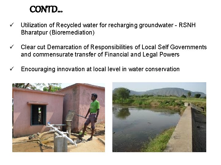 CONTD… ü Utilization of Recycled water for recharging groundwater - RSNH Bharatpur (Bioremediation) ü