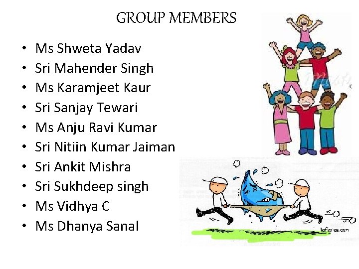 GROUP MEMBERS • • • Ms Shweta Yadav Sri Mahender Singh Ms Karamjeet Kaur