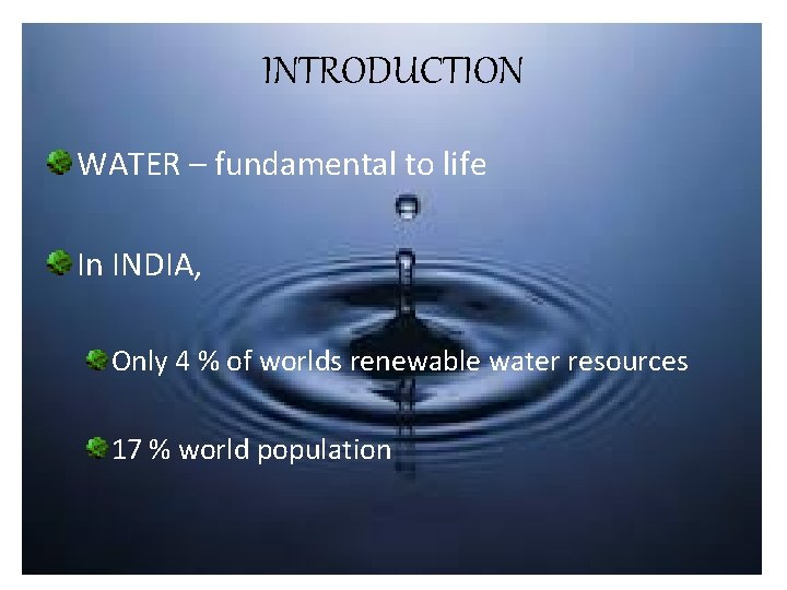 INTRODUCTION WATER – fundamental to life In INDIA, Only 4 % of worlds renewable