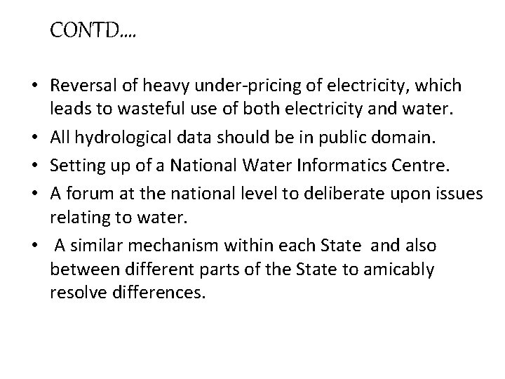 CONTD…. • Reversal of heavy under-pricing of electricity, which leads to wasteful use of