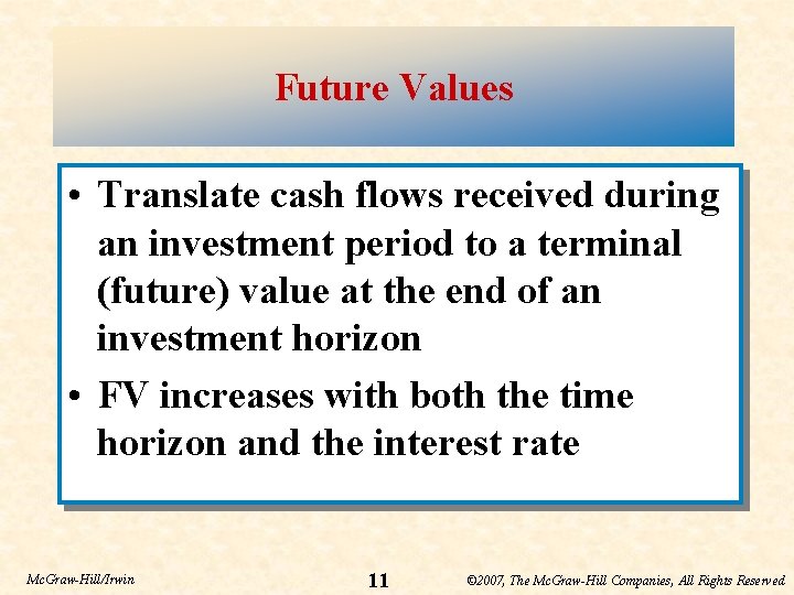 Future Values • Translate cash flows received during an investment period to a terminal