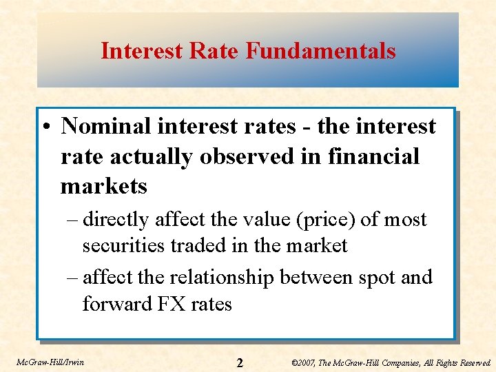 Interest Rate Fundamentals • Nominal interest rates - the interest rate actually observed in