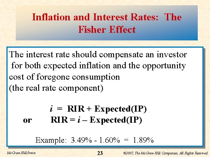 Inflation and Interest Rates: The Fisher Effect The interest rate should compensate an investor