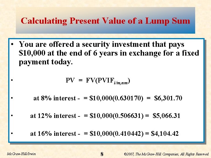 Calculating Present Value of a Lump Sum • You are offered a security investment