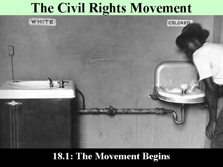The Civil Rights Movement 18. 1: The Movement Begins 