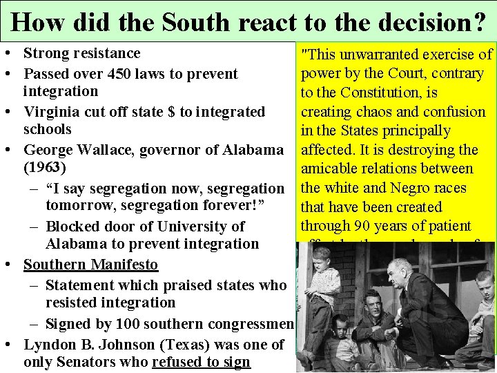 How did the South react to the decision? • Strong resistance • Passed over