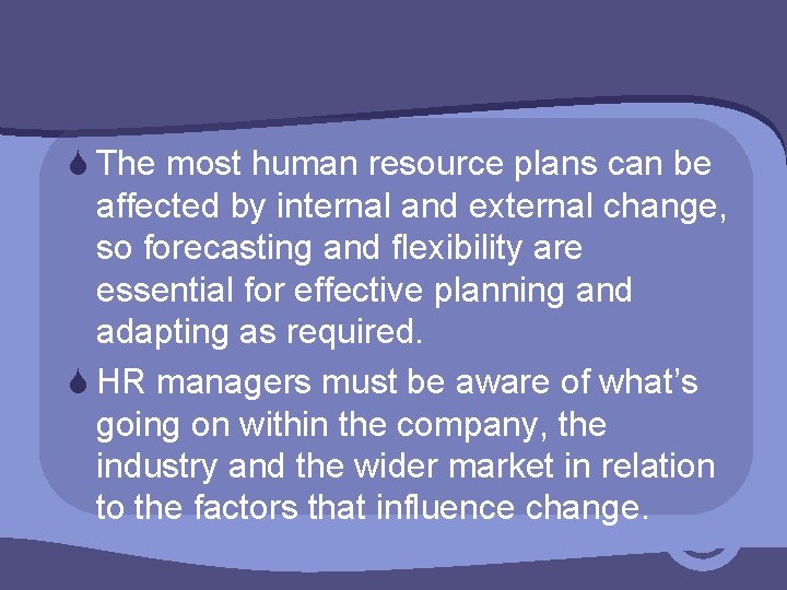 S The most human resource plans can be affected by internal and external change,