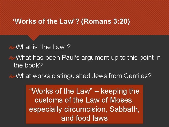 ‘Works of the Law’? (Romans 3: 20) What is “the Law”? What has been