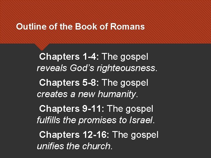 Outline of the Book of Romans Chapters 1 -4: The gospel reveals God’s righteousness.