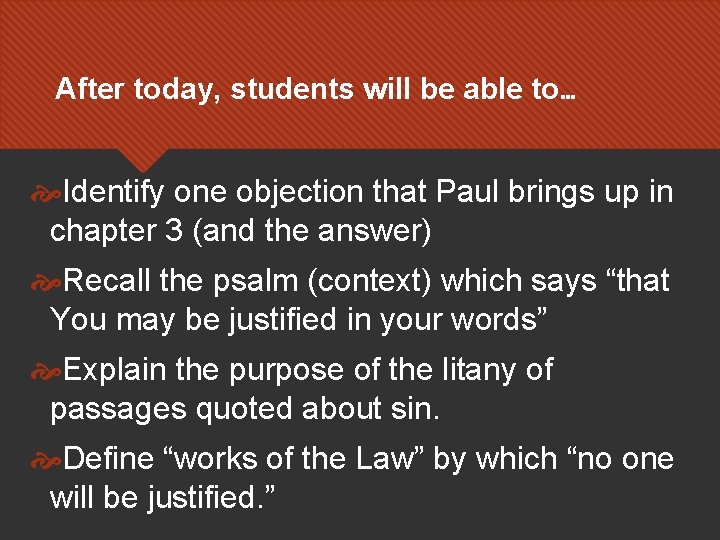 After today, students will be able to… Identify one objection that Paul brings up