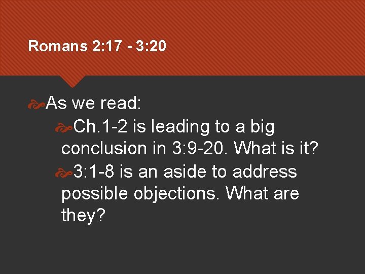 Romans 2: 17 - 3: 20 As we read: Ch. 1 -2 is leading