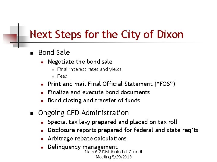 Next Steps for the City of Dixon n Bond Sale n Negotiate the bond