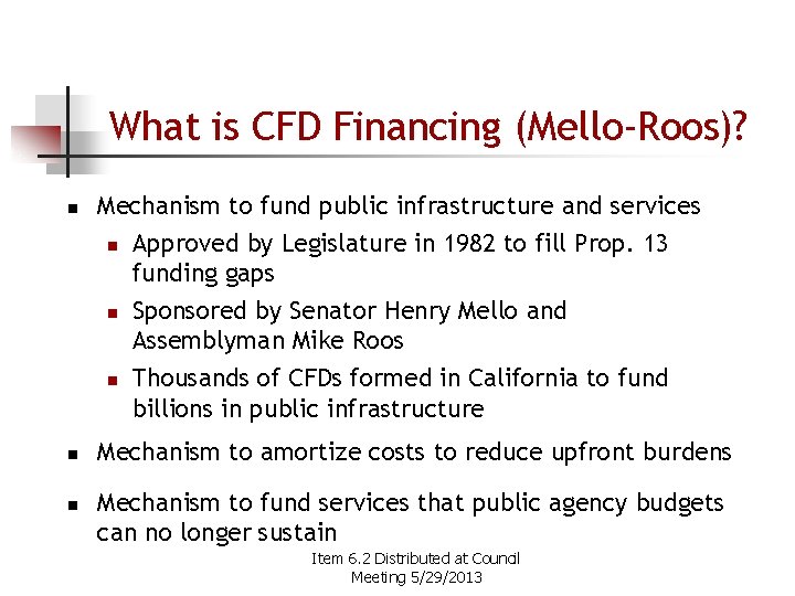 What is CFD Financing (Mello-Roos)? n n n Mechanism to fund public infrastructure and