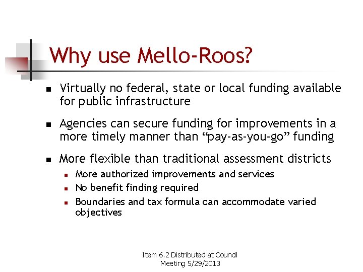 Why use Mello-Roos? n n n Virtually no federal, state or local funding available