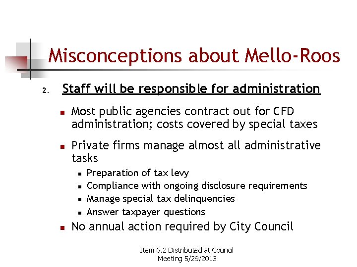 Misconceptions about Mello-Roos 2. Staff will be responsible for administration n n Most public