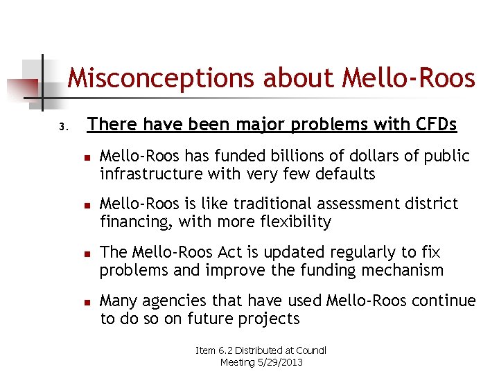 Misconceptions about Mello-Roos 3. There have been major problems with CFDs n n Mello-Roos