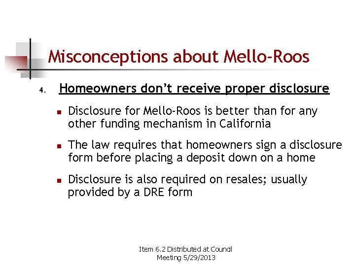 Misconceptions about Mello-Roos 4. Homeowners don’t receive proper disclosure n n n Disclosure for