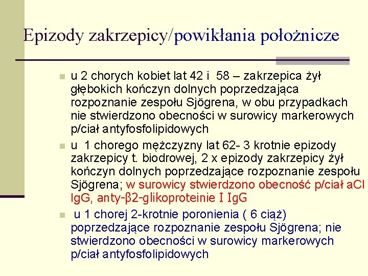Epizody zakrzepicy/powikłania położnicze n n n u 2 chorych kobiet lat 42 i 58 Epizody zakrzepicy/powikłania położnicze n n n u 2 chorych kobiet lat 42 i 58