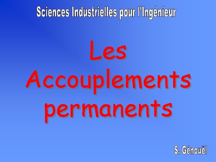 Les Accouplements permanents Les Accouplements permanents